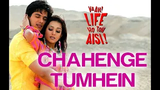 Chahenge Tumhein - | Vaah! Life Ho Toh Aisi | Shahid Kapoor & Amrita Rao