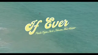 "If Ever" -  Paula Fuga with Jack Johnson (featuring Ben Harper) - Lyric Video