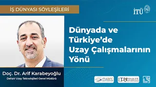 İTÜ İş Dünyası Söyleşileri | Dünyada ve Türkiye'de Uzay Çalışmalarının Yönü