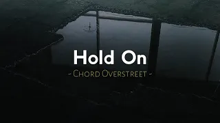 Hold On - Chord OverStreet ( Speed Up Reverb - Lyrics )