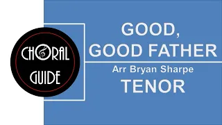 Good, Good Father - TENOR (Arr B Sharpe)