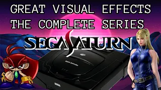 Great Visual Effects on the Sega Saturn - The Complete Series