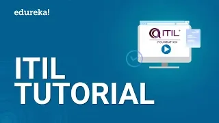 ITIL® Tutorial for Beginners | ITIL® Foundation Training | ITIL® Certification Explained | Edureka