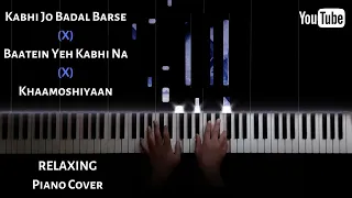 Kabhi Jo Badal (X) Batein Yeh Kabhi Na (X) Khamoshiyaan || RELAXING Piano Mashup || Nikhil Sharma ||