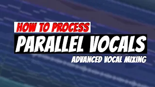 How To Parallel Process The VOCALS | Advanced Vocal Mixing | FL Studio Tutorial