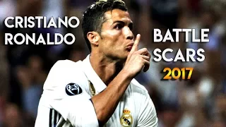 Cristiano Ronaldo - Battle Scars -  2017 Amazing  Skills and Goals