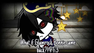 What if Glamrock Bonnie came back?||3/?||Security Breach||☾Moonque☾