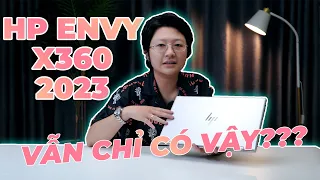 HP  Envy x360 2023 - VẪN CHỈ CÓ VẬY???