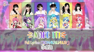 Make it!｜i☆Ris｜FULL+LYRICS[ROM/KAN/ENG]｜PriPara