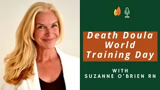 Death Doula World Training Day with Suzanne O'Brien RN | EOLU Podcast