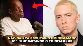 ICE BLUE FALA QUE NÃO DA PRA ESCUTAR O EMINEM E IMITA ELE KKK 🤣🤣🤣