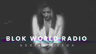 Adriana Vega | BLOK WORLD RADIO (BWR) @ DI.FM Radio [July 2023]
