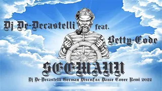 Dj De-Decastelli feat. Betty-Code - Seemann(Dj De-Decastelli German DiscoFox Dance Cover Remix 2022)