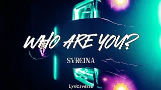 SVRCINA- Who Are You? ( Lyrics )