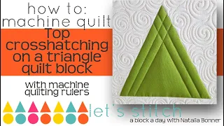 How To-Machine Quilt Top Crosshatching on a Triangle-W/Natalia Bonner-Lets Stitch a Block a Day 37