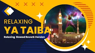 🕋 Ya Taiba Slowed Reverb Version | Arabic Naat Enhanced Experience  #YaTaiba #ArabicNaat #🕋