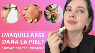 ¿El MAQUILLAJE DAÑA LA PIEL? Mi opinión como Dermatóloga