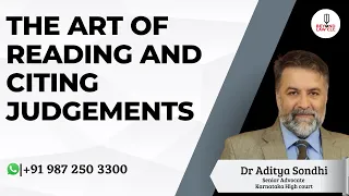 The Art of Reading and Citing Judgements : Dr. Aditya Sondhi,Senior Advocate