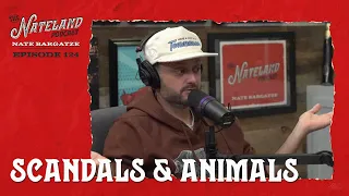 Nateland | Ep #124 - Scandals & Animals