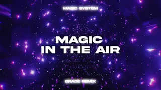 MAGIC SYSTEM - Magic In The Air (GRADE REMIX)