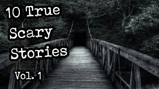 10 TRUE Creepy Horror Stories (Volume 1)