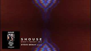 SHOUSE - Won't Forget You (Steve Dekay Bootleg) [FREE DOWNLOAD]