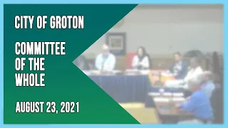 City of Groton Committee of the Whole 8/23/21