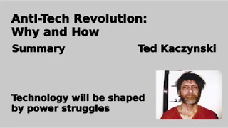 Ted Kaczynski - Anti Tech Revolution: Why and How | Summary