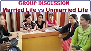 Group Discussion (Married life vs Unmarried life)