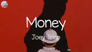 Joey Trap - Money (Lyrics)