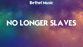 Bethel Music - No Longer Slaves (Lyrics) Hillsong Worship, LEELAND, Cory Asbury