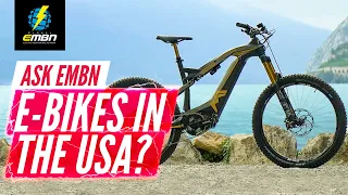 What E-Bikes Are Available In America? | Ask EMBN Anything About E-MTB