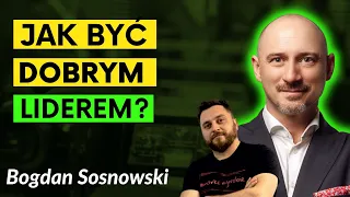 Jaki powinien być lider? Cechy dobrego przywódcy | Bogdan Sosnowski