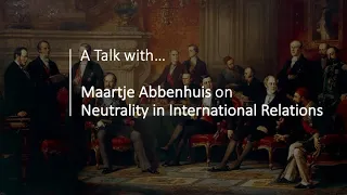 Maartje Abbenhuis on Neutrality in International Relations