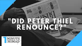 Did Peter Thiel Renounce US Citizenship? | #OneMinuteNomad