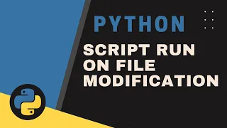 Make A Python Script Runs Automatically Whenever A File is Modified