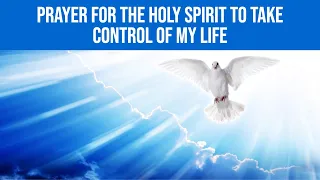 Prayer for the Holy Spirit to Take Control of my Life