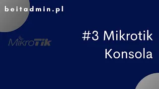 # 3 Mikrotik - Konsola | Tutorial PL