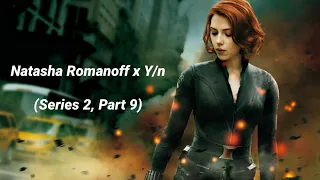 Natasha Romanoff x Y/n (Series 2 - Part 9)