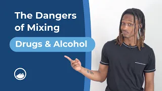 The Dangers of Mixing Drugs with Alcohol