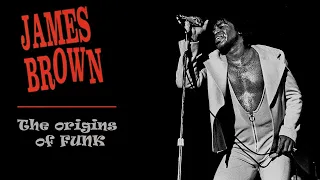 James Brown | The Origins of Funk