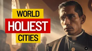 11 HOLIEST CITIES Around The World