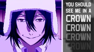 YOU SHOULD SEE ME IN A CROWN // Bungou Stray Dogs AMV