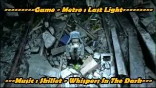 [GMV] Metro : Last Light (Skillet - Whispers In The Dark)