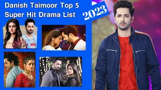 Danish Taimoor Top 5 Super Hit Drama List | Top 5 Danish Taimoor Super Hit Dramas 2023