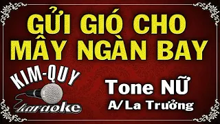 GỬI GIÓ CHO MÂY NGÀN BAY - KARAOKE - Tone NỮ ( A/La trưởng )