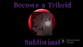 Become a real Tribrid subliminal