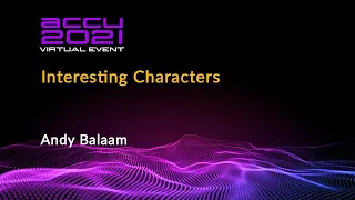 Interesting Characters - Andy Balaam [ ACCU 2021 ]