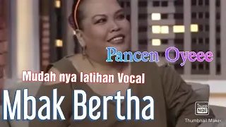 Astagaaaa..... Semudah ituu latihan vocal.... Mbak Bertha pancen Oyeeee