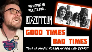 LED ZEPPELIN - GOOD TIMES BAD TIMES (UK Reaction) | THIS IS MUSIC FOREPLAY FOR LED ZEPPY!